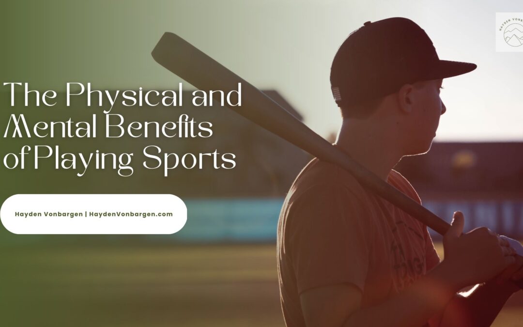 The Physical and Mental Benefits of Playing Sports